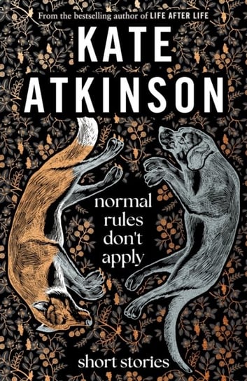 Normal Rules Don't Apply: A dazzling collection of short stories from the bestselling author of Life After Life Kate Atkinson