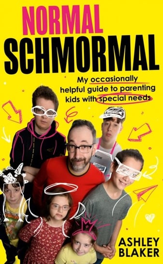 Normal Schmormal: My Occasionally Helpful Guide to Parenting Kids with Special Needs Harpercollins Publishers