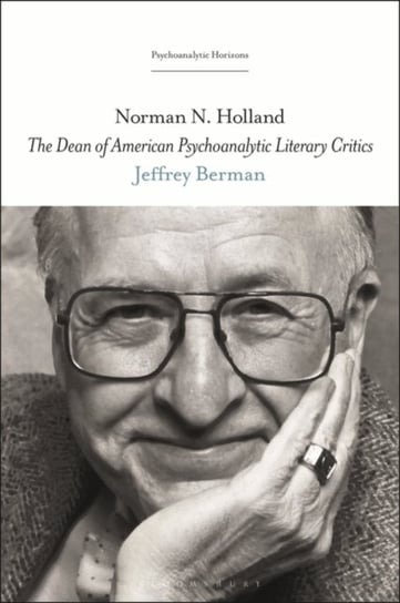 Norman N. Holland. The Dean of American Psychoanalytic Literary Critics Opracowanie zbiorowe
