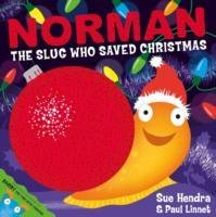 Norman the Slug Who Saved Christmas Hendra Sue