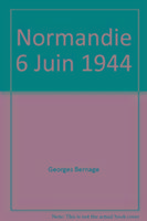 Normandie 6 Juin 1944 Bernage George