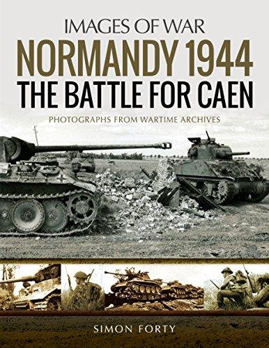 Normandy 1944: The Battle for Caen Forty Simon