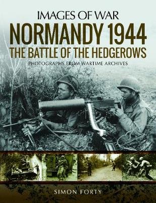 Normandy 1944: The Battle of the Hedgerows Forty Simon
