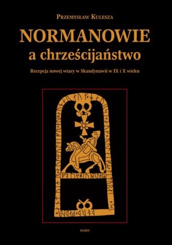 Normanowie a Chrześcijaństwo Kulesza Przemysław