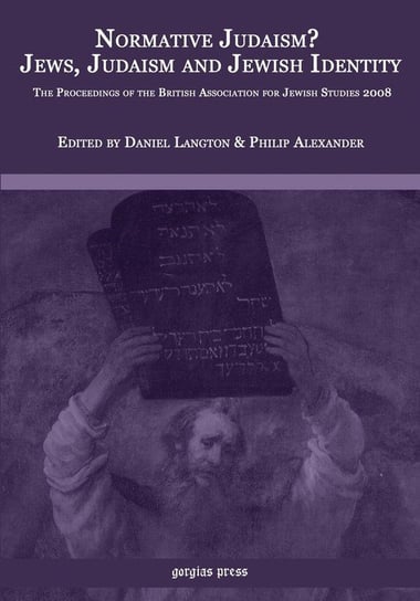 Normative Judaism? Jews, Judaism and Jewish Identity Gorgias Press