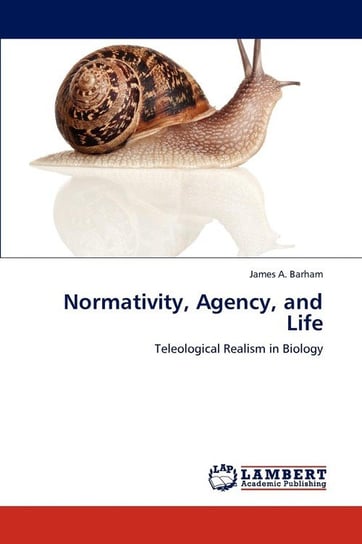 Normativity, Agency, and Life Barham James A.