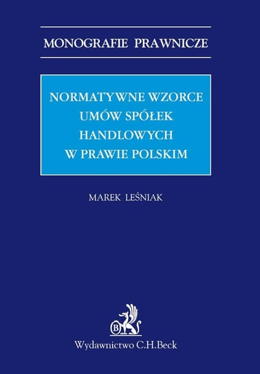Normatywne wzorce umów spółek handlowych w prawie polskim Leśniak Marek