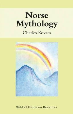 Norse Mythology: Waldorf Education Resources Kovacs Charles