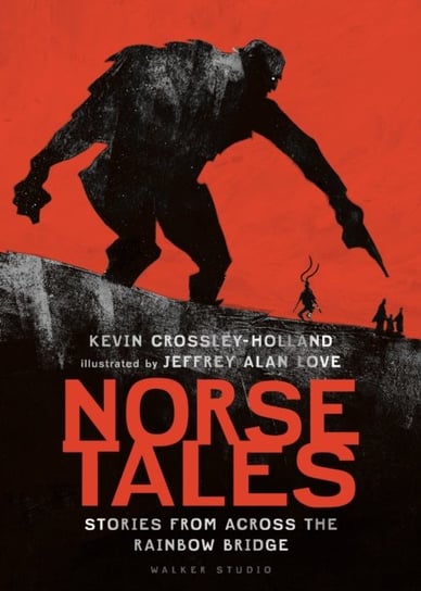 Norse Tales: Stories from Across the Rainbow Bridge Crossley-Holland Kevin
