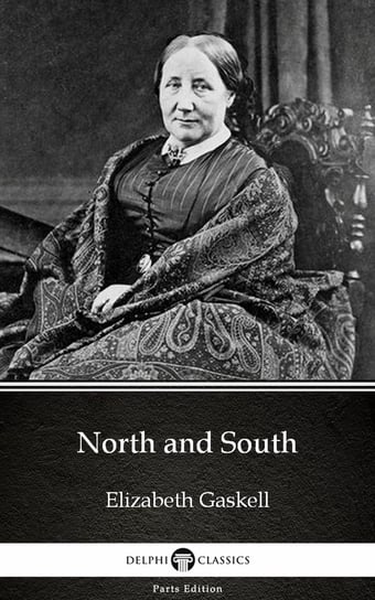 North and South by Elizabeth Gaskell - Delphi Classics (Illustrated) Gaskell Elizabeth