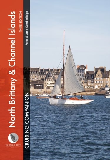 North Brittany & Channel Islands Cruising Companion: A Yachtsmans Pilot and Cruising Guide to Ports Peter Cumberlidge, Jane Cumberlidge