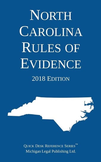 North Carolina Rules of Evidence; 2018 Edition Michigan Legal Publishing Ltd.