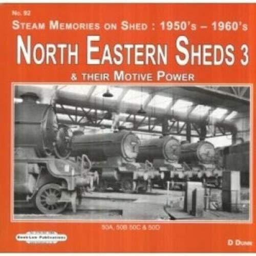 NORTH EASTERN ENGINE SHEDS 3 Dunn D.R.