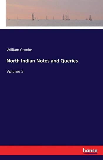 North Indian Notes and Queries Crooke William