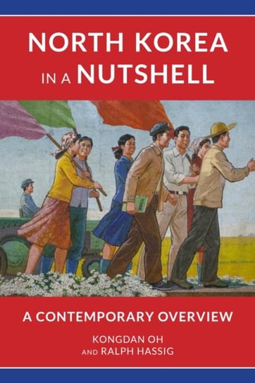 North Korea in a Nutshell: A Contemporary Overview Kongdan Oh, Ralph Hassig