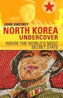 North Korea Undercover Sweeney John