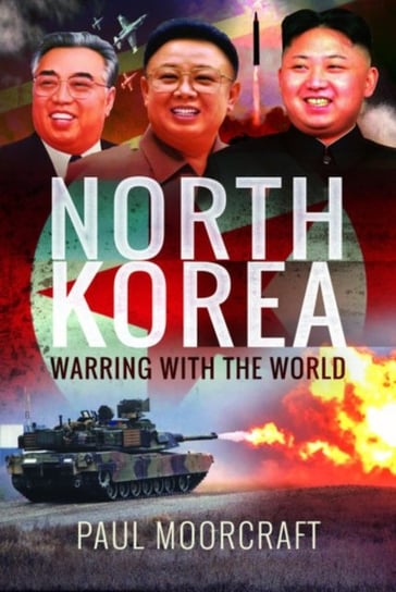 North Korea - Warring with the World Paul Moorcraft