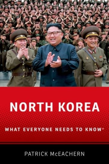 North Korea. What Everyone Needs to Know (R) Opracowanie zbiorowe