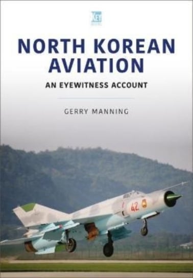 North Korean Aviation: An Eyewitness Account Gerry Manning