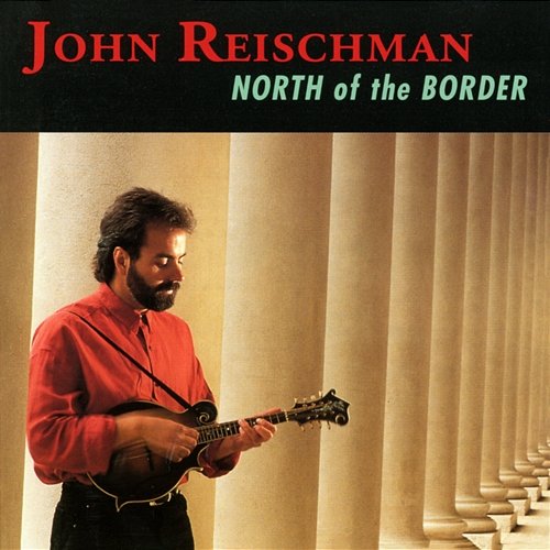North Of The Border John Reischman