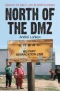 North of the DMZ: Essays on Daily Life in North Korea Lankov Andrei