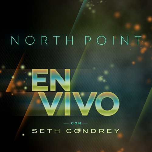 North Point En Vivo Con Seth Condrey Seth Condrey