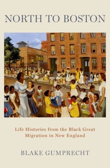 North to Boston: Life Histories from the Black Great Migration in New England Opracowanie zbiorowe