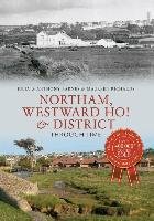 Northam, Westward Ho! & District Through Time Barnes Julia, Richards Maureen, Barnes Anthony