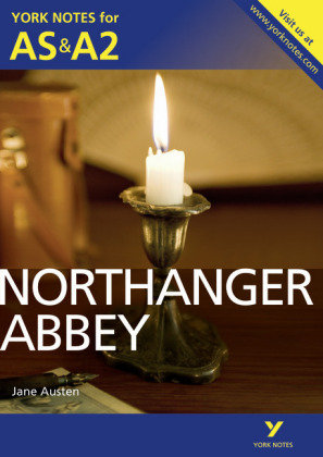 Northanger Abbey. York Notes for AS & A2 Byron Glennis
