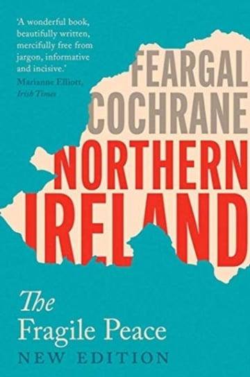 Northern Ireland: The Fragile Peace Feargal Cochrane