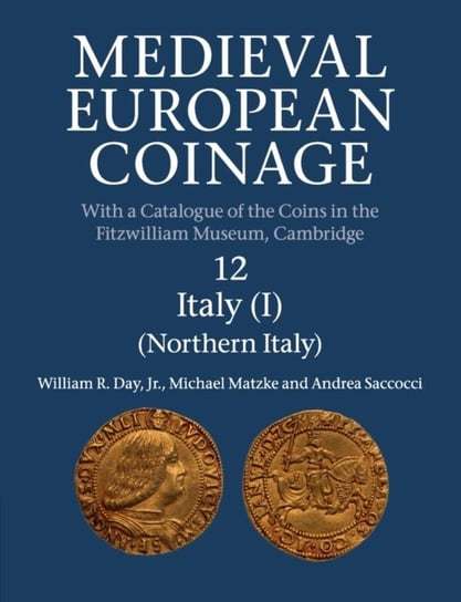 Northern Italy. Medieval European Coinage. Volume 12 Opracowanie zbiorowe