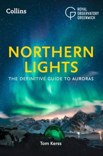 Northern Lights: The Definitive Guide to Auroras Opracowanie zbiorowe