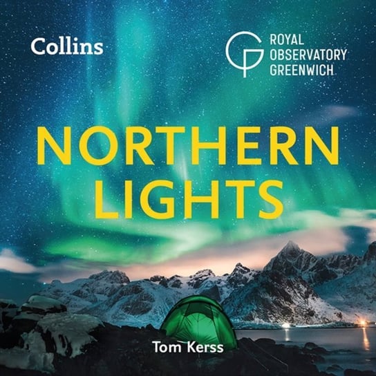 Northern Lights: The definitive guide to auroras Kerss Tom