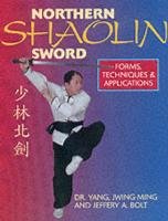 Northern Shaolin Sword Yang Jwing-Ming, Bolt Jeffrey A.