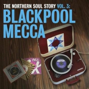 Northern Soul Story Volume 3. Blackpool Mecca Various Artists