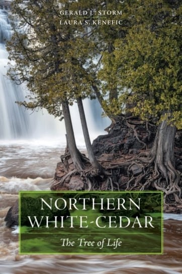 Northern White-Cedar: The Tree of Life Gerald L. Storm