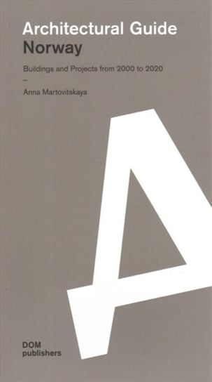 Norway Architectural Guide Buildings and Projects from 2000 to 2020 Anna Martovitskaya