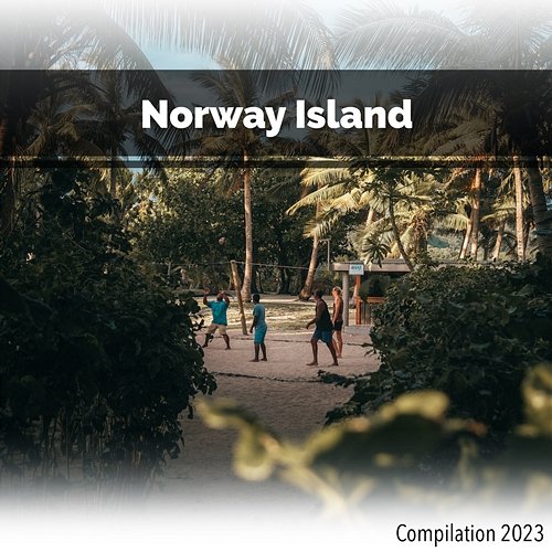 Norway Island Compilation 2023 John Toso, Mauro Rawn, Benny Montaquila Dj