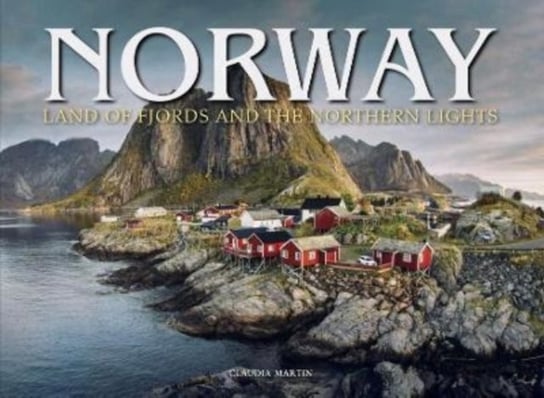 Norway: Land of Fjords and the Northern Lights Martin Claudia
