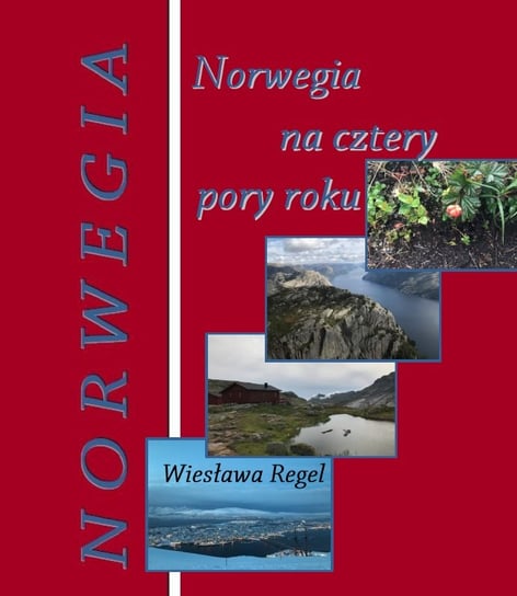 Norwegia na cztery pory roku Opracowanie zbiorowe