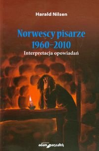 Norwescy pisarze 1960-2010. Interpretacja opowiadań Nilsen Harald