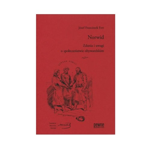 Norwid. Zdania i uwagi o społeczeństwie obywatelskim Fert Józef Franciszek
