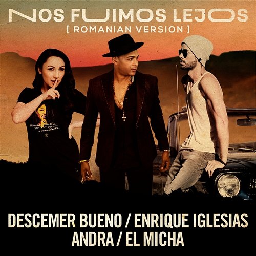 Nos Fuimos Lejos Descemer Bueno, Enrique Iglesias & Andra feat. El Micha