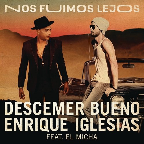 Nos Fuimos Lejos Descemer Bueno & Enrique Iglesias feat. El Micha