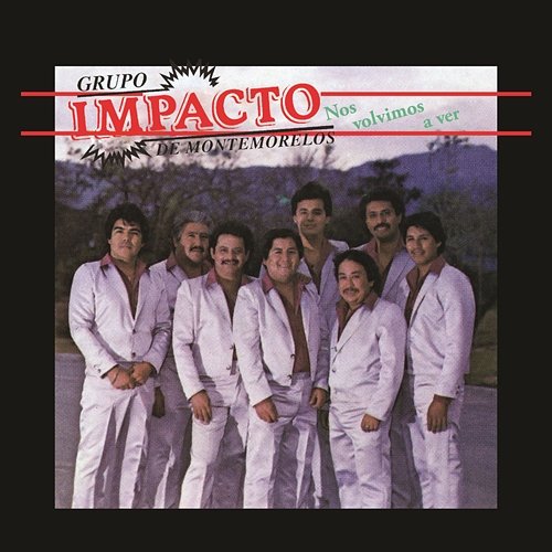 Nos Volvimos a Ver Grupo Impacto De Montemorelos