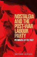 Nostalgia and the Post-War Labour Party Jobson Richard