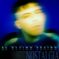 Nostalgia El Último Vecino
