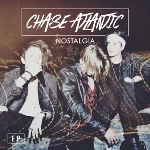 Nostalgia - EP Chase Atlantic