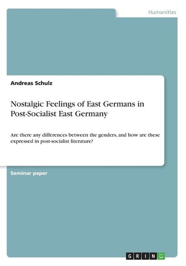 Nostalgic Feelings of East Germans in Post-Socialist East Germany Schulz Andreas