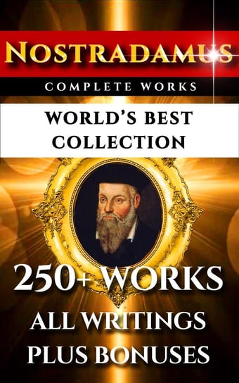 Nostradamus Complete Works – World’s Best Collection Charles A Ward, Michel Nostradamus